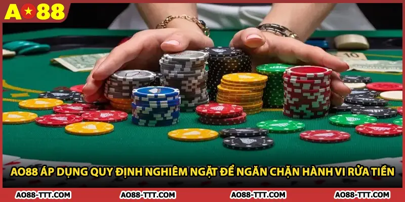 AO88 áp dụng quy định nghiêm ngặt để ngăn chặn hành vi rửa tiền