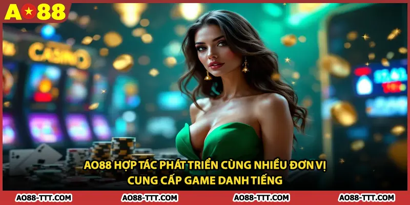 AO88 hợp tác phát triển cùng nhiều đơn vị cung cấp game danh tiếng