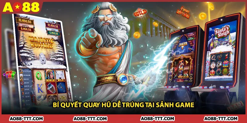 Bí quyết quay hũ dễ trúng tại sảnh game
