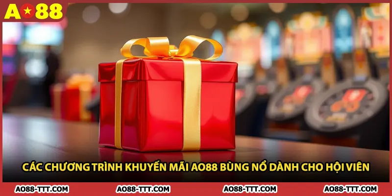 Các Chương Trình Khuyến Mãi AO88 Bùng Nổ Dành Cho Hội Viên