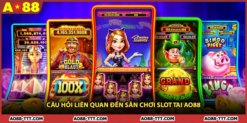 Câu hỏi liên quan đến sân chơi slot tại AO88