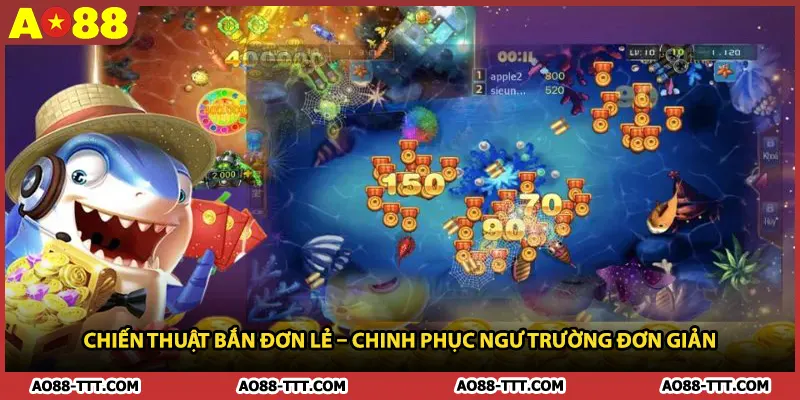 Chiến thuật bắn đơn lẻ – Chinh phục ngư trường đơn giản