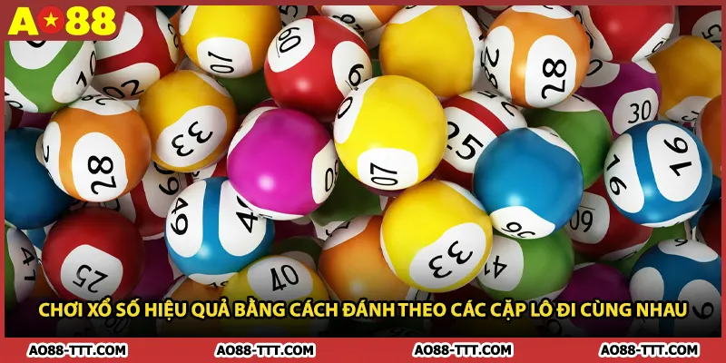 Chơi xổ số hiệu quả bằng cách đánh theo các cặp lô đi cùng nhau