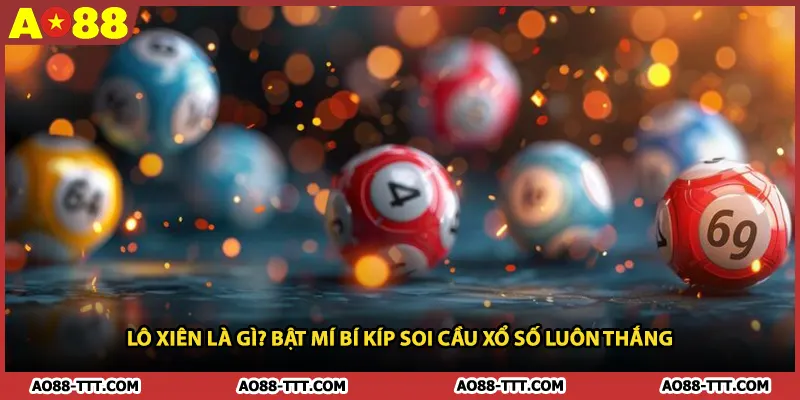 Lô Xiên Là Gì? Bật Mí Bí Kíp Soi Cầu Xổ Số Luôn Thắng
