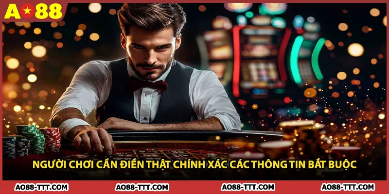 Người chơi cần điền thật chính xác các thông tin bắt buộc