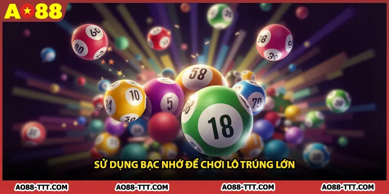 Sử dụng bạc nhớ để chơi lô trúng lớn
