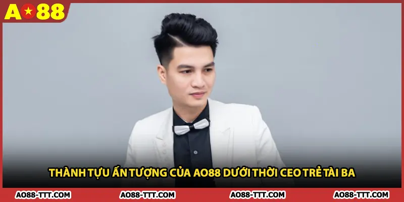 Thành tựu ấn tượng của AO88 dưới thời CEO trẻ tài ba