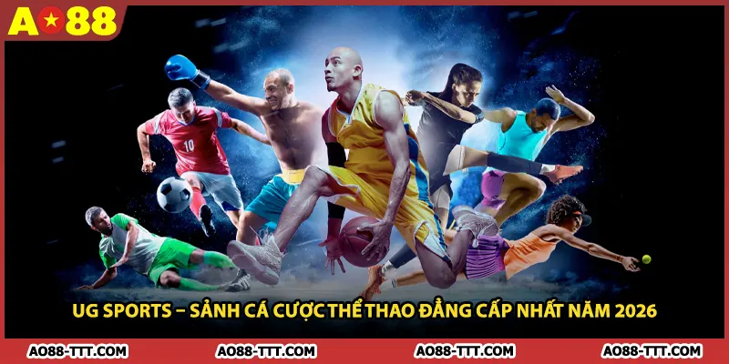 UG Sports – Sảnh Cá Cược Thể Thao Đẳng Cấp Nhất Năm 2026